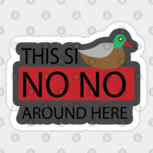 This is small No no Here Sticker by bratshirt